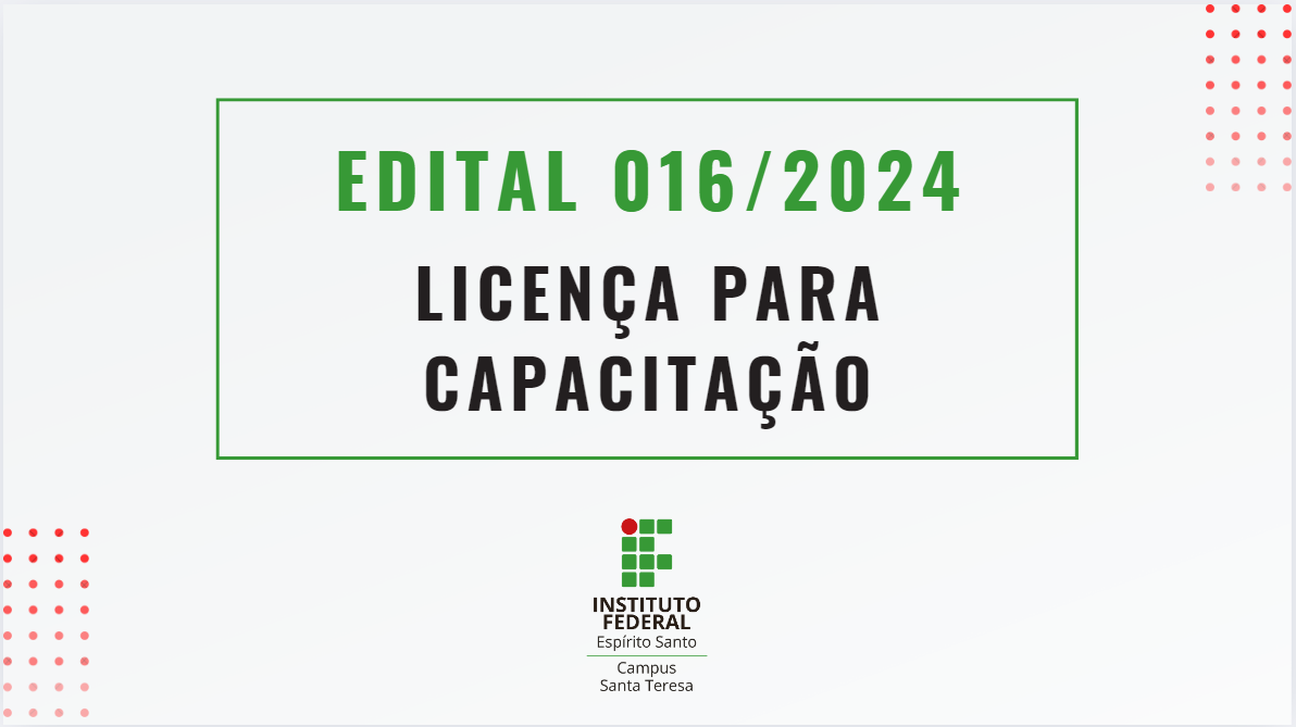 Edital Nº 016/2024 - Licença para Capacitação