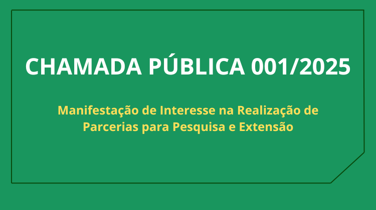 Chamada Pública Nº 001/2025 - Manifestação de Interesse na Realização de Parcerias para Pesquisa e Extensão