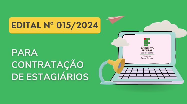 Edital Nº 015/2024 - Processo Seletivo Simplificado para Contratação de Estagiários