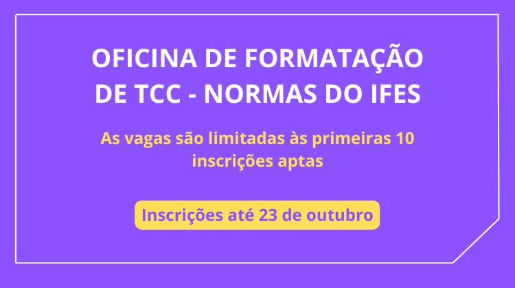 Vagas para Oficina de Formatação de TCC – Normas do Ifes